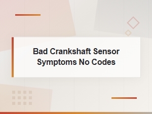 How to Replace a Bad Crankshaft Sensor with No Codes