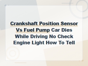 Car Dies While Driving No Check Engine Light: Crankshaft Sensor vs Fuel Pump Diagnosis